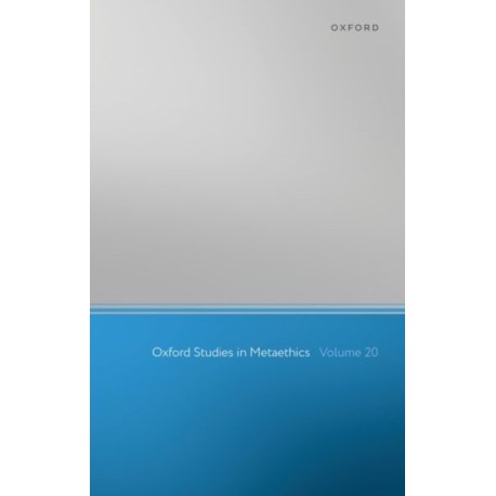 Oxford Studies in Metaethics: Volume 20