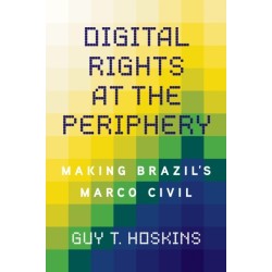 Digital Rights at the Periphery: Making Brazil's Marco Civil
