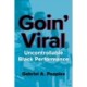 Goin' Viral: Uncontrollable Black Performance