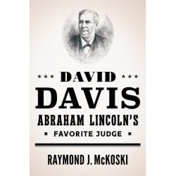 David Davis, Abraham Lincoln's Favorite Judge