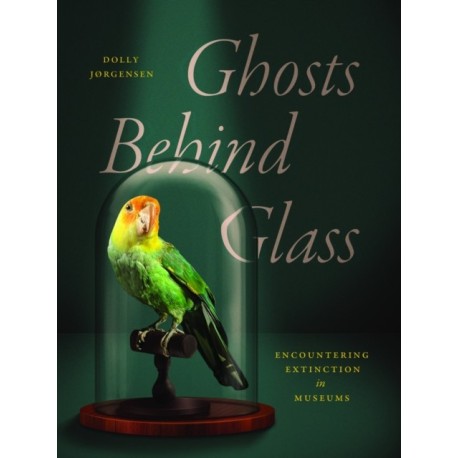 Ghosts Behind Glass: Encountering Extinction in Museums