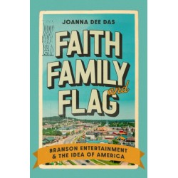 Faith, Family, and Flag: Branson Entertainment and the Idea of America