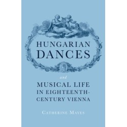 Hungarian Dances and Musical Life in Eighteenth-Century Vienna