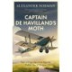 Captain de Havilland's Moth: Tales of High Adventure from the Golden Age of Aviation