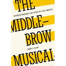 The Middlebrow Musical: Between Broadway and Opera in 1940s America