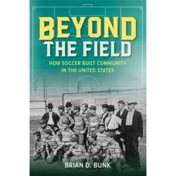 Beyond the Field: How Soccer Built Community in the United States