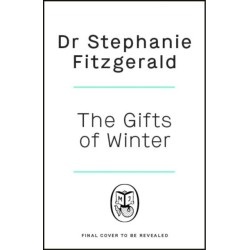 The Gifts of Winter: how to uncover seasonal joy, health and happiness