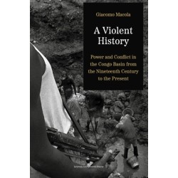 A Violent History: Power and Conflict in the Congo Basin from the Nineteenth Century to the Present