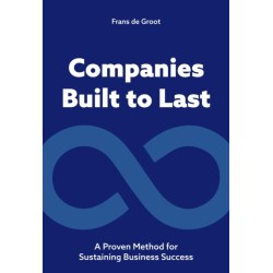 Companies Built to Last: A Proven method for Sustaining Business Success