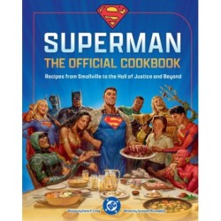 DC: Superman: The Official Cookbook: Recipes from Smallville to the Hall of Justice and Beyond