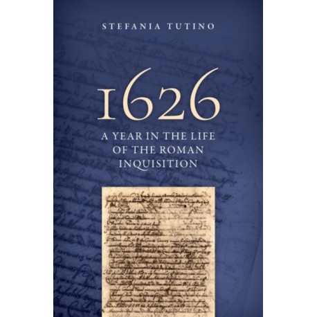 1626: A Year in the Life of the Roman Inquisition