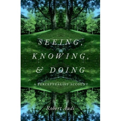 Seeing, Knowing, and Doing: A Perceptualist Account