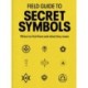 Field Guide to Secret Symbols: Where to find them and what they mean