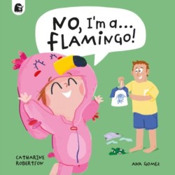 No, I'm a... FLAMINGO!