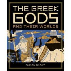 The Greek Gods and Their Worlds