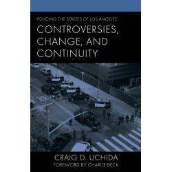 Policing the Streets of Los Angeles: Controversies, Change, and Continuity