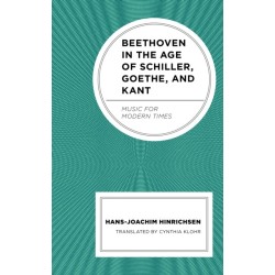 Beethoven in the Age of Schiller, Goethe, and Kant: Music for Modern Times