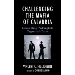 Challenging the Mafia of Calabria: Dismantling ‘Ndrangheta Organized Crime