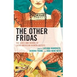 The Other Fridas: The Lives and Works of Latin American Women Artists