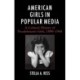American Girls in Popular Media: A Cultural History of Preadolescent Girls, 1890–1945