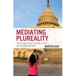 Mediating Plureality: Technology, Perception, and Ethics in a Divided Democracy