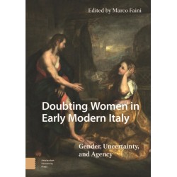 Doubting Women in Early Modern Italy: Gender, Uncertainty, and Agency