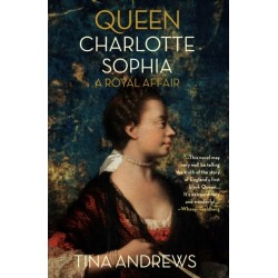 Queen Charlotte Sophia: A Royal Affair