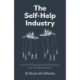 Self-Help Industry, The: Is the Self-Help Industry Really Helping or Are We Being Misled?