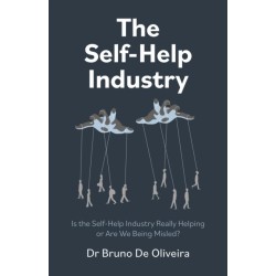 Self-Help Industry, The: Is the Self-Help Industry Really Helping or Are We Being Misled?