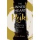 Inner Heart of Reiki (NEW EDITION), The: Rediscovering Your True Self