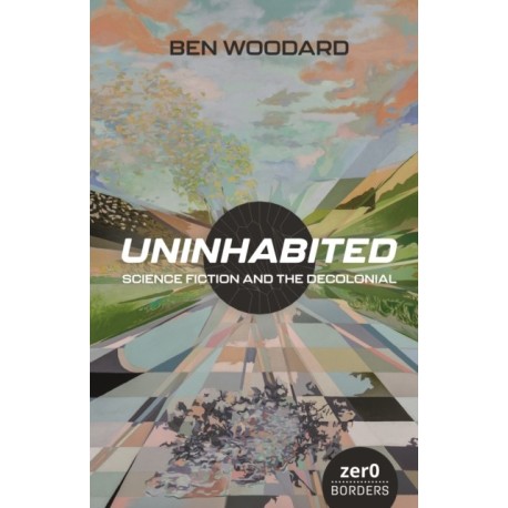 Uninhabited: Science Fiction and the Decolonial