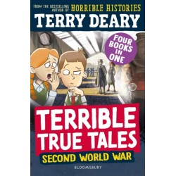 Terrible True Tales: Second World War: From the author of Horrible Histories, perfect for 7+