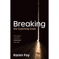 Breaking the Coaching Code: How great coaches transcend the rules