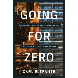 Going for Zero: Decarbonizing the Built Environment on the Path to Our Urban Future