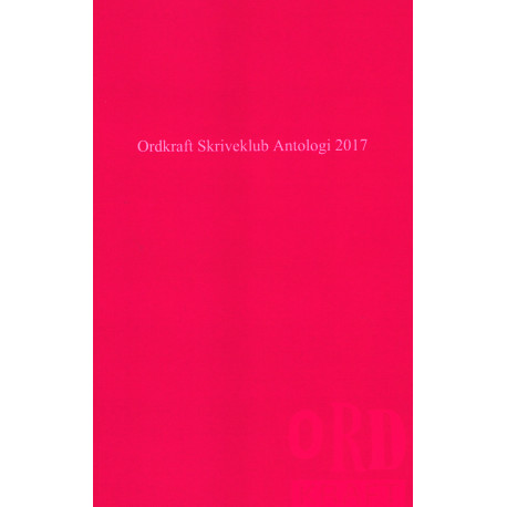Ordkraft Skriveklub Antologi 2017
