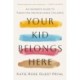 Your Kid Belongs Here: An Insider's Guide to Parenting Neurodiverse Children