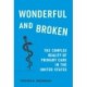Wonderful and Broken: The Complex Reality of Primary Care in the United States