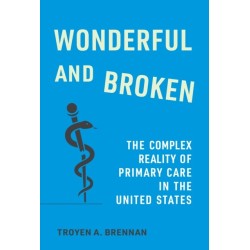 Wonderful and Broken: The Complex Reality of Primary Care in the United States