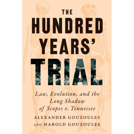 The Hundred Years' Trial: Law, Evolution, and the Long Shadow of Scopes v. Tennessee