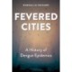 Fevered Cities: A History of Dengue Epidemics