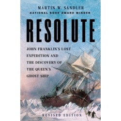Resolute: John Franklin’s Lost Expedition and the Discovery of the Queen's Ghost Ship