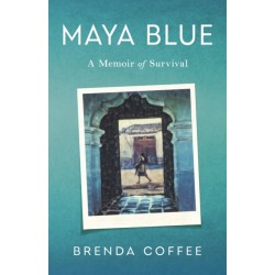 Maya Blue: A Memoir of Survival