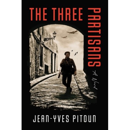 The Three Partisans: A Novel