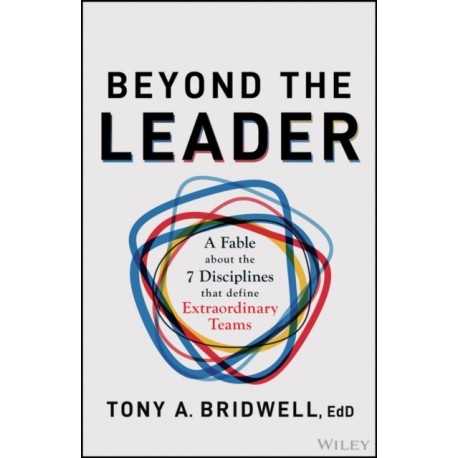 Beyond the Leader: A Fable About the 7 Disciplines That Define Extraordinary Teams