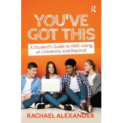 You've Got This: A Student’s Guide to Well-being at University and Beyond