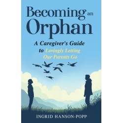 Leading Magnanimously: A Caregiver's Guide to Lovingly Letting Our Parents Go