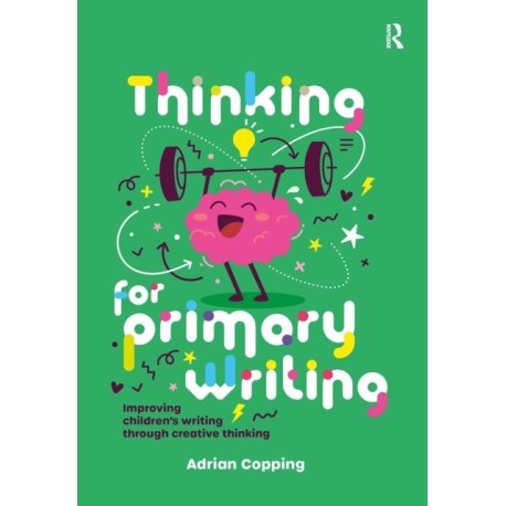 Thinking for Primary Writing: Improving Children’s Writing Through Creative Thinking