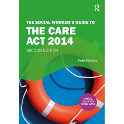 The Social Worker's Guide to the Care Act 2014