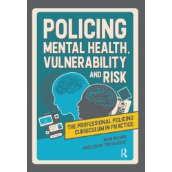 Policing Mental Health, Vulnerability and Risk