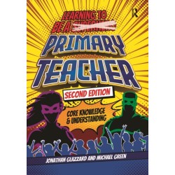 Learning to be a Primary Teacher: Core Knowledge and Understanding